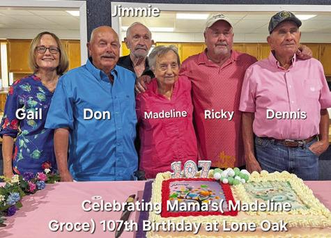 HAPPY 107th BIRTHDAY on Aug. 8, to Madeline (Nanny) Groce. Joining Nanny at Lone Oak Baptist Church for a barbecue meal and birthday cake were her daughter, Gail, and sons, Don, Jimmie, Ricky and Dennis. They were also joined by many family members and loved ones in celebrating such an amazing 107 years of life.